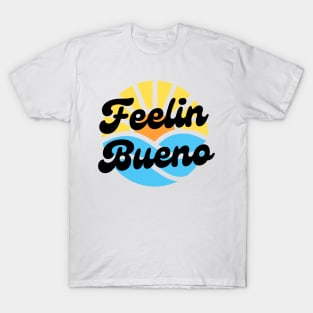 Feelin bueno T-Shirt